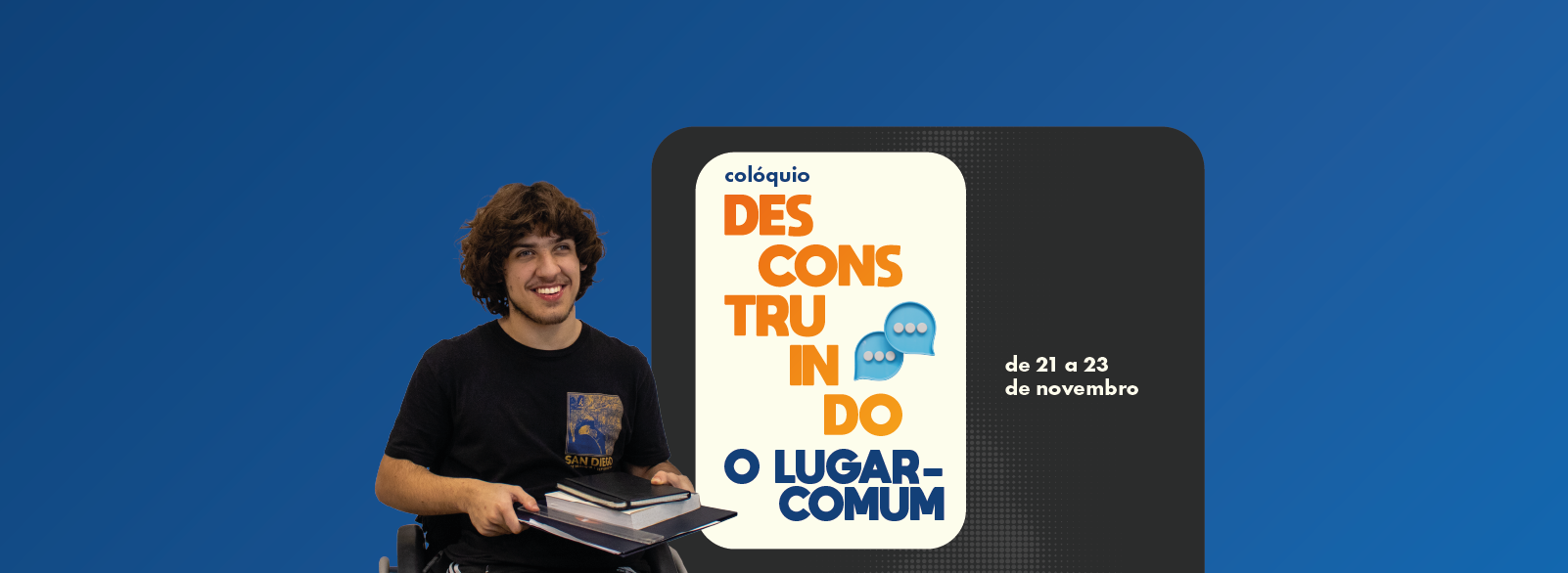 Confira a programação do Colóquio “Desconstruindo o Lugar-Comum”