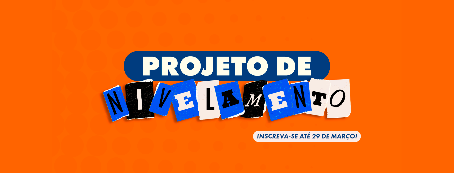 Inscreva-se para os projetos de nivelamento 2026.1